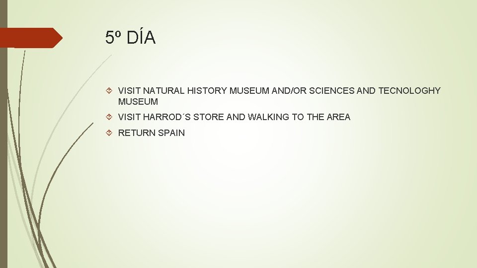 5º DÍA VISIT NATURAL HISTORY MUSEUM AND/OR SCIENCES AND TECNOLOGHY MUSEUM VISIT HARROD´S STORE 5º DÍA VISIT NATURAL HISTORY MUSEUM AND/OR SCIENCES AND TECNOLOGHY MUSEUM VISIT HARROD´S STORE