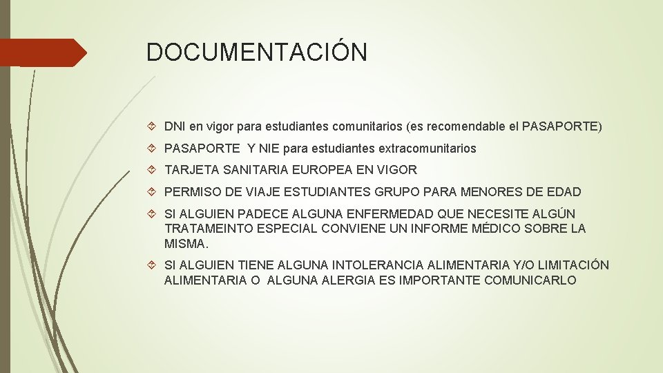 DOCUMENTACIÓN DNI en vigor para estudiantes comunitarios (es recomendable el PASAPORTE) PASAPORTE Y NIE DOCUMENTACIÓN DNI en vigor para estudiantes comunitarios (es recomendable el PASAPORTE) PASAPORTE Y NIE