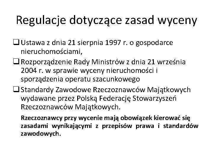 Regulacje dotyczące zasad wyceny q Ustawa z dnia 21 sierpnia 1997 r. o gospodarce