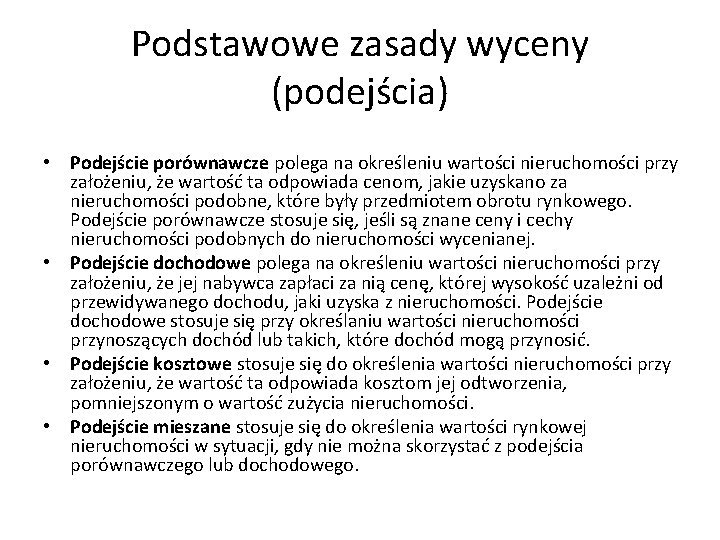 Podstawowe zasady wyceny (podejścia) • Podejście porównawcze polega na określeniu wartości nieruchomości przy założeniu,