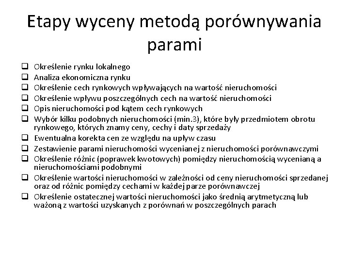 Etapy wyceny metodą porównywania parami q q q Określenie rynku lokalnego Analiza ekonomiczna rynku