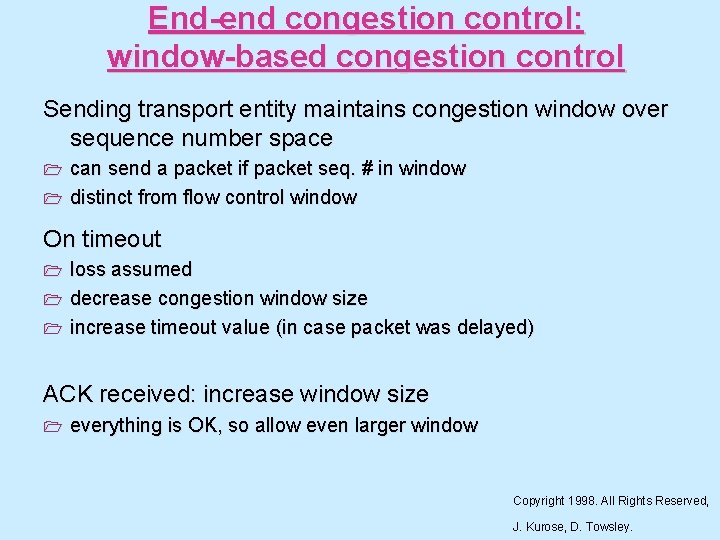 End-end congestion control: window-based congestion control Sending transport entity maintains congestion window over sequence