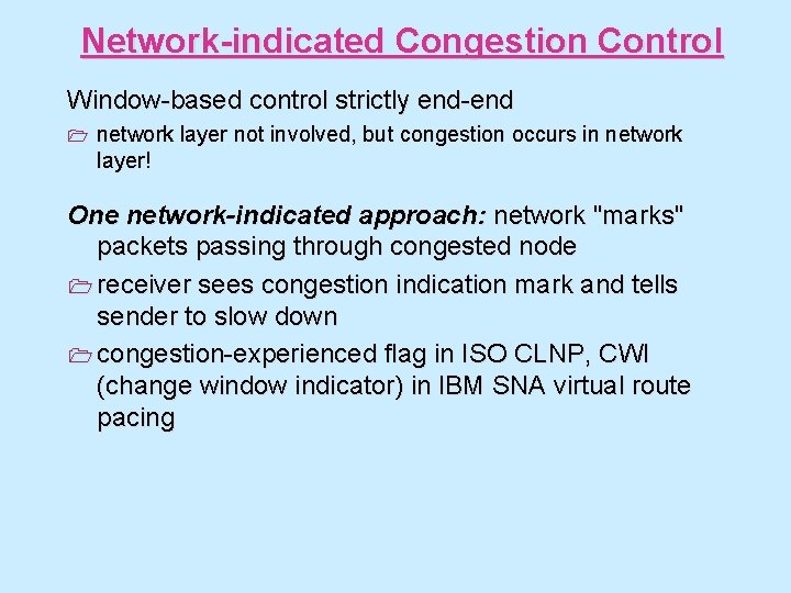 Network-indicated Congestion Control Window-based control strictly end-end 1 network layer not involved, but congestion
