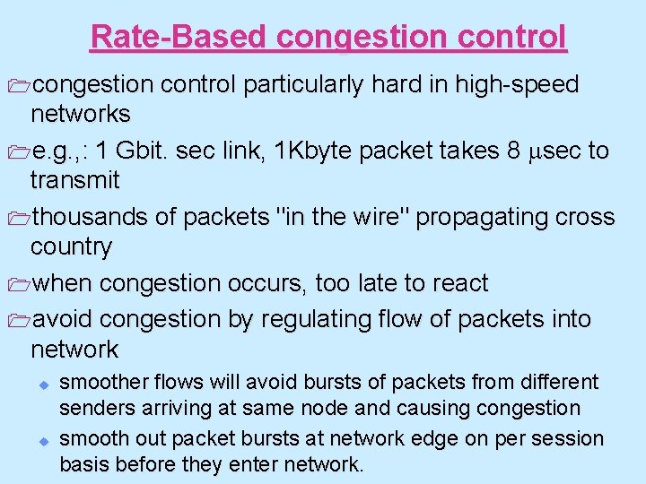 Rate-Based congestion control 1 congestion control particularly hard in high-speed networks 1 e. g.