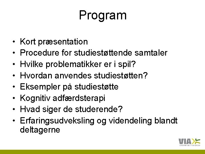 Program • • Kort præsentation Procedure for studiestøttende samtaler Hvilke problematikker er i spil?