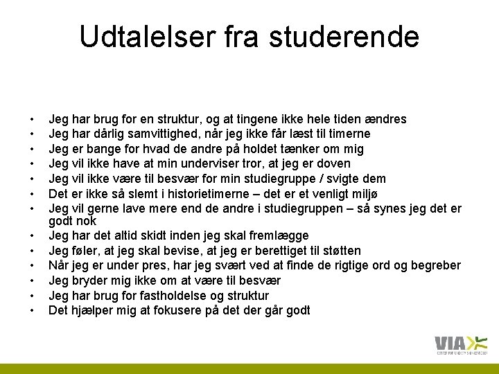 Udtalelser fra studerende • • • • Jeg har brug for en struktur, og