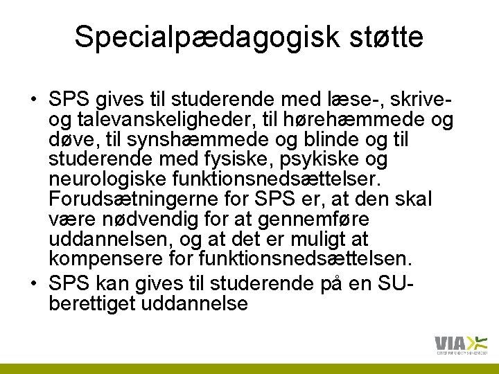 Specialpædagogisk støtte • SPS gives til studerende med læse-, skriveog talevanskeligheder, til hørehæmmede og