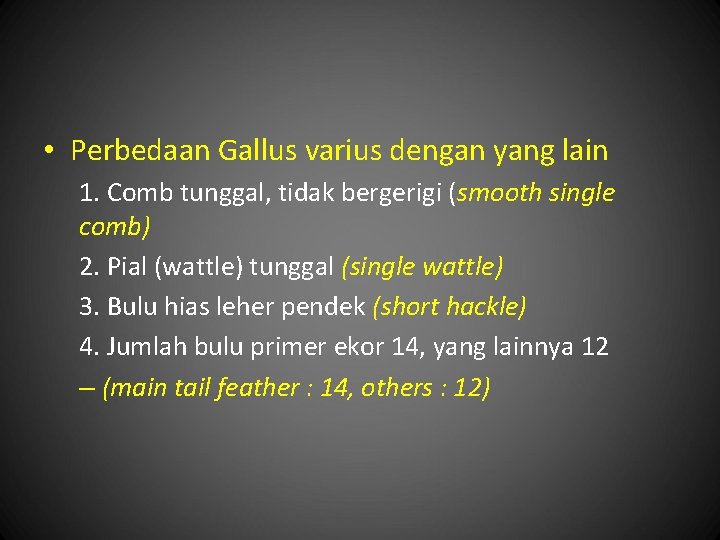  • Perbedaan Gallus varius dengan yang lain 1. Comb tunggal, tidak bergerigi (smooth