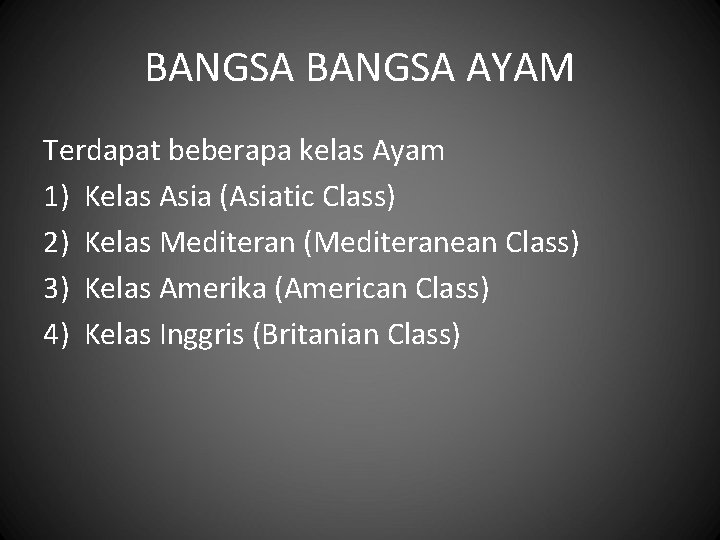 BANGSA AYAM Terdapat beberapa kelas Ayam 1) Kelas Asia (Asiatic Class) 2) Kelas Mediteran