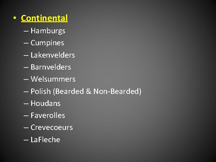  • Continental – Hamburgs – Cumpines – Lakenvelders – Barnvelders – Welsummers –