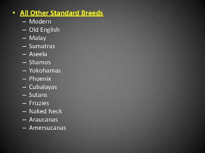  • All Other Standard Breeds – – – – Modern Old English Malay