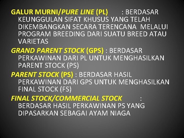 GALUR MURNI/PURE LINE (PL) : BERDASAR KEUNGGULAN SIFAT KHUSUS YANG TELAH DIKEMBANGKAN SECARA TERENCANA
