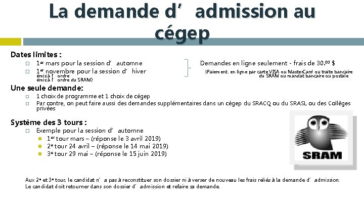 La demande d’admission au cégep Dates limites : � � 1 er mars pour