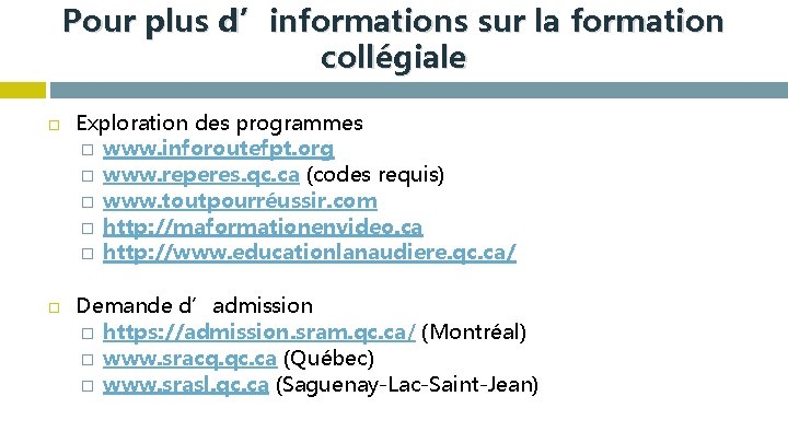 Pour plus d’informations sur la formation collégiale Exploration des programmes � www. inforoutefpt. org