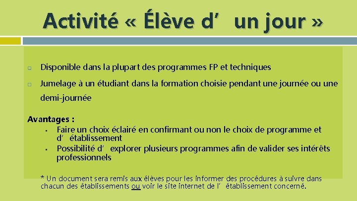 Activité « Élève d’un jour » q Disponible dans la plupart des programmes FP
