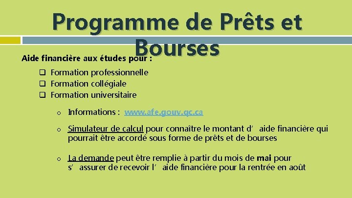 Programme de Prêts et Bourses Aide financière aux études pour : q Formation professionnelle