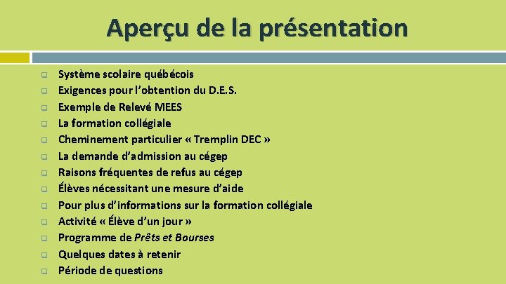 Aperçu de la présentation q q q q Système scolaire québécois Exigences pour l’obtention