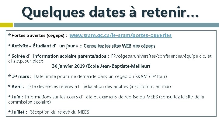 Quelques dates à retenir… * Portes ouvertes (cégeps) : www. sram. qc. ca/le-sram/portes-ouvertes *