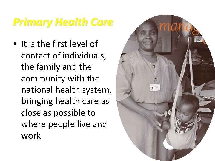 Primary Health Care • It is the first level of contact of individuals, the Primary Health Care • It is the first level of contact of individuals, the