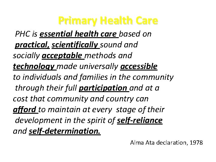 Primary Health Care PHC is essential health care based on practical, scientifically sound and Primary Health Care PHC is essential health care based on practical, scientifically sound and