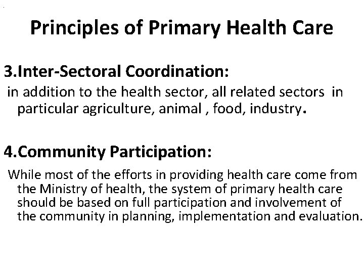 . Principles of Primary Health Care 3. Inter-Sectoral Coordination: in addition to the health . Principles of Primary Health Care 3. Inter-Sectoral Coordination: in addition to the health