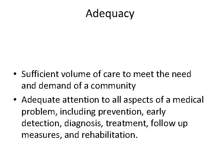 Adequacy • Sufficient volume of care to meet the need and demand of a Adequacy • Sufficient volume of care to meet the need and demand of a