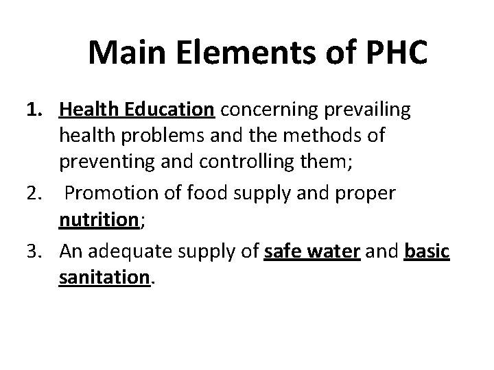 Main Elements of PHC 1. Health Education concerning prevailing health problems and the methods Main Elements of PHC 1. Health Education concerning prevailing health problems and the methods