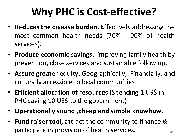 Why PHC is Cost-effective? • Reduces the disease burden. Effectively addressing the most Why PHC is Cost-effective? • Reduces the disease burden. Effectively addressing the most