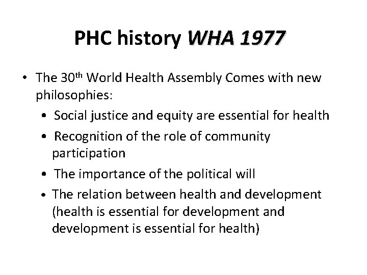 PHC history WHA 1977 • The 30 th World Health Assembly Comes with new PHC history WHA 1977 • The 30 th World Health Assembly Comes with new