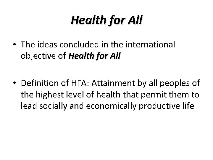 Health for All • The ideas concluded in the international objective of Health for Health for All • The ideas concluded in the international objective of Health for