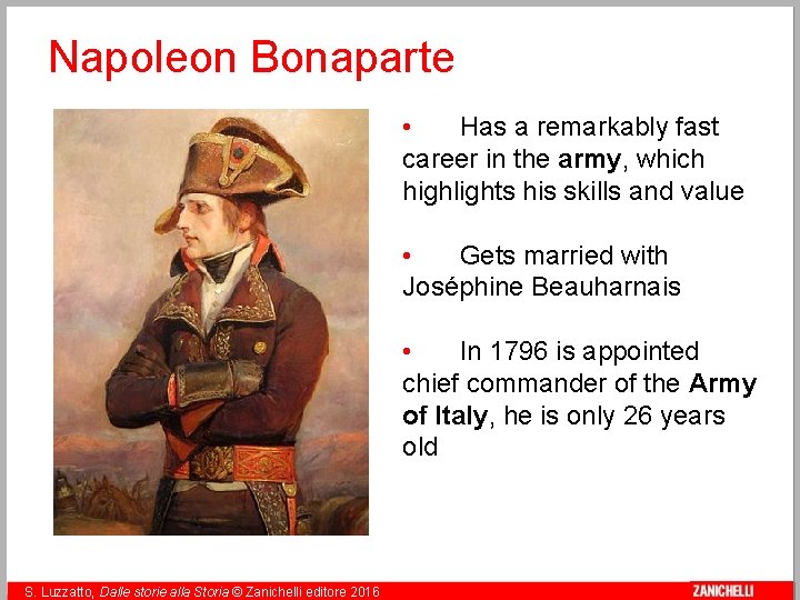 Napoleon Bonaparte • Has a remarkably fast career in the army, which highlights his