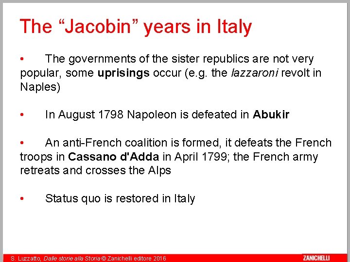 The “Jacobin” years in Italy • The governments of the sister republics are not