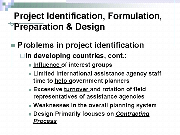 Project Identification, Formulation, Preparation & Design n Problems in project identification ¨ In developing