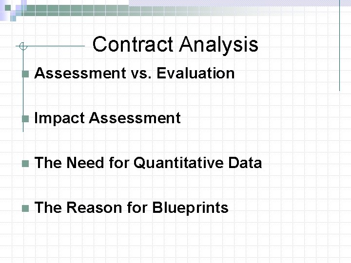 Contract Analysis n Assessment vs. Evaluation n Impact Assessment n The Need for Quantitative