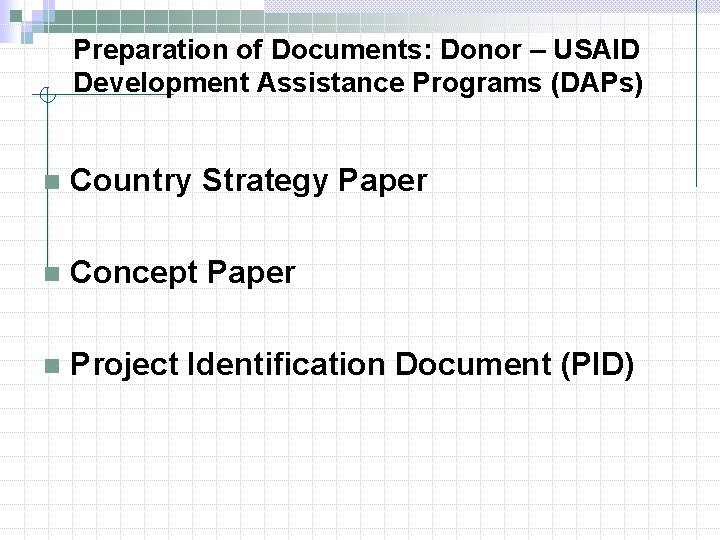 Preparation of Documents: Donor – USAID Development Assistance Programs (DAPs) n Country Strategy Paper