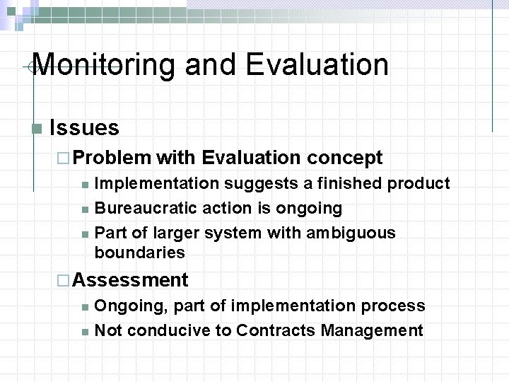 Monitoring and Evaluation n Issues ¨ Problem with Evaluation concept Implementation suggests a finished