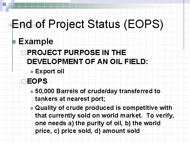End of Project Status (EOPS) n Example ¨ PROJECT PURPOSE IN THE DEVELOPMENT OF
