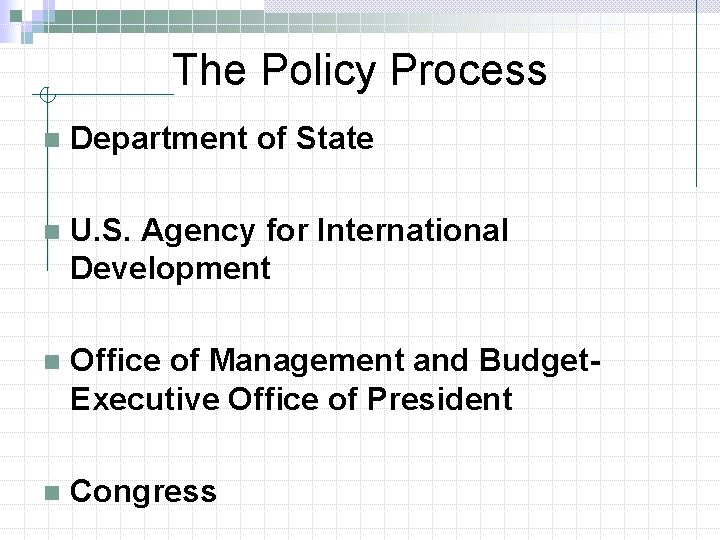 The Policy Process n Department of State n U. S. Agency for International Development