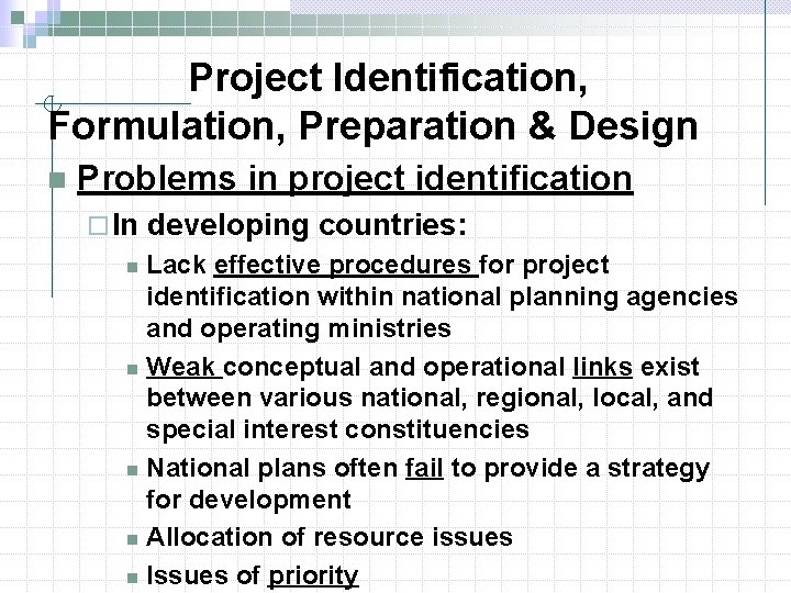 Project Identification, Formulation, Preparation & Design n Problems in project identification ¨ In developing