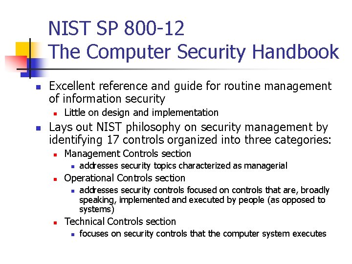 NIST SP 800 -12 The Computer Security Handbook n Excellent reference and guide for
