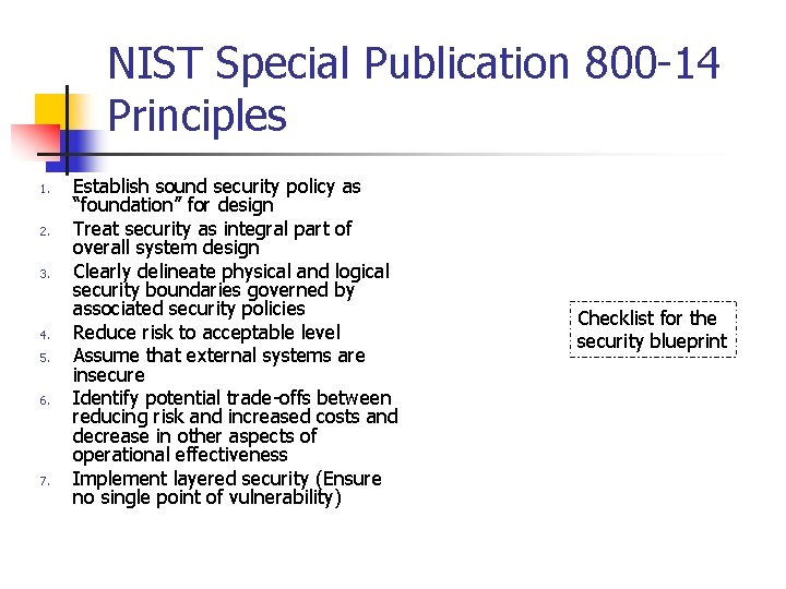 NIST Special Publication 800 -14 Principles 1. 2. 3. 4. 5. 6. 7. Establish