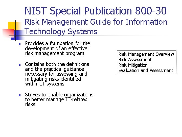 NIST Special Publication 800 -30 Risk Management Guide for Information Technology Systems n n