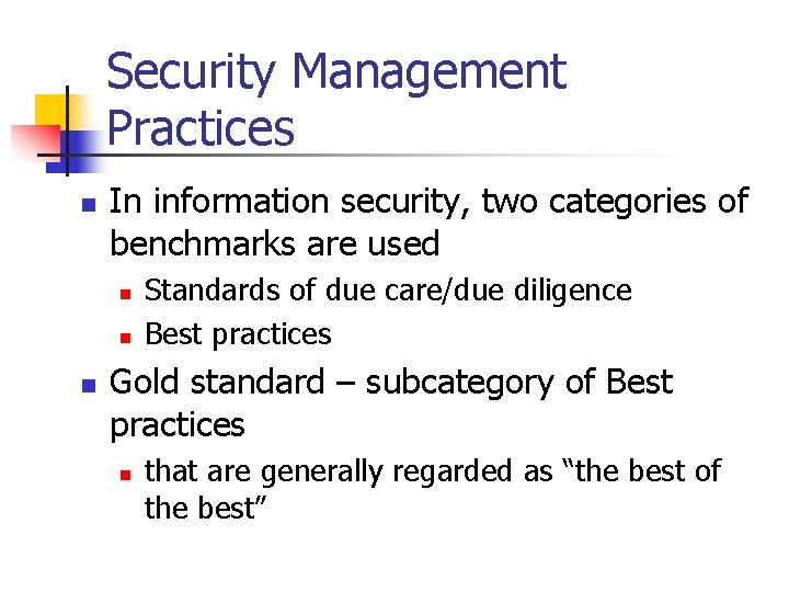 Security Management Practices n In information security, two categories of benchmarks are used n