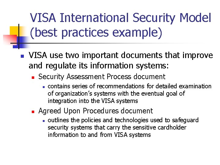 VISA International Security Model (best practices example) n VISA use two important documents that
