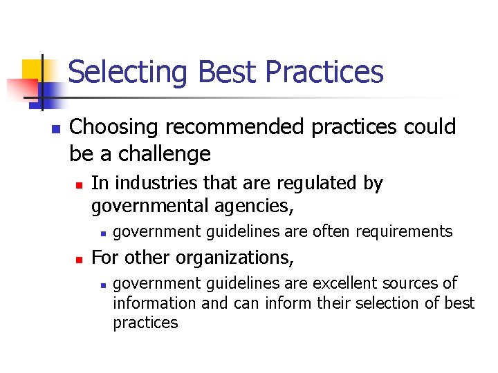 Selecting Best Practices n Choosing recommended practices could be a challenge n In industries