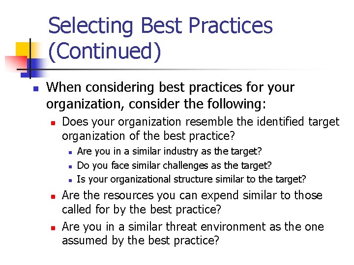 Selecting Best Practices (Continued) n When considering best practices for your organization, consider the