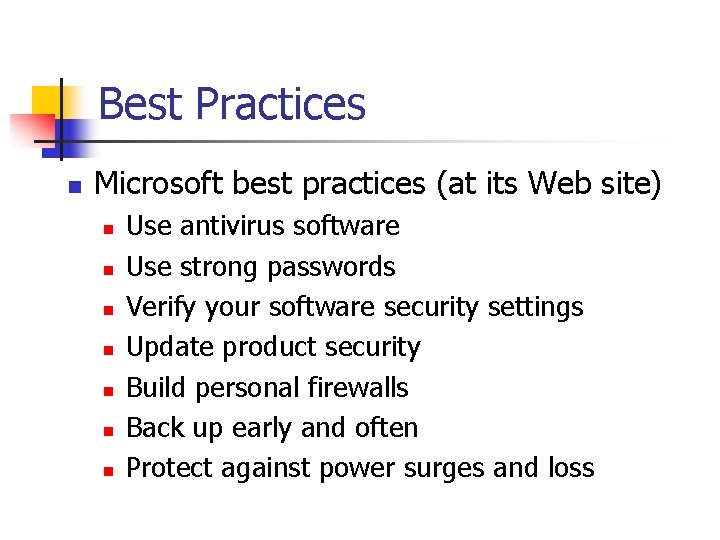 Best Practices n Microsoft best practices (at its Web site) n n n n