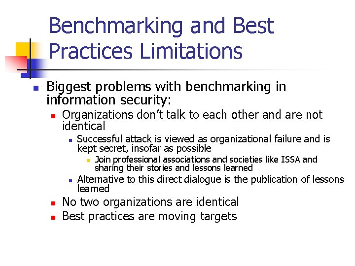 Benchmarking and Best Practices Limitations n Biggest problems with benchmarking in information security: n