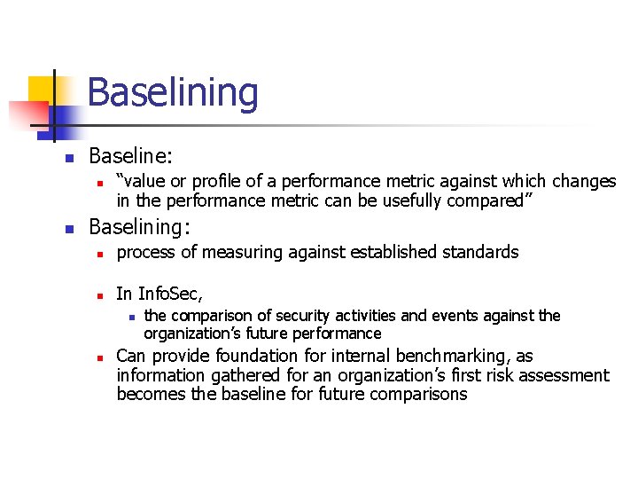 Baselining n Baseline: n n “value or profile of a performance metric against which