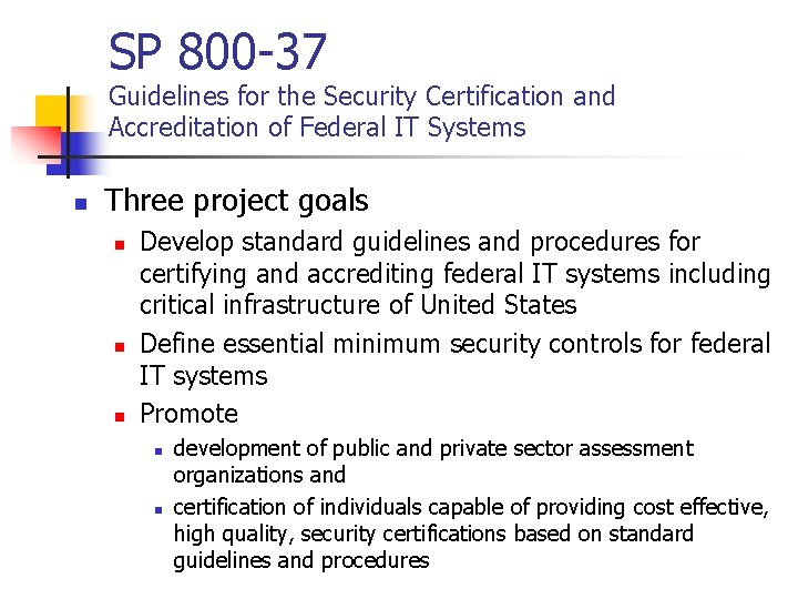 SP 800 -37 Guidelines for the Security Certification and Accreditation of Federal IT Systems